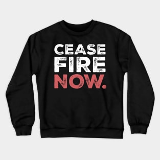 Ceasefire Now Crewneck Sweatshirt